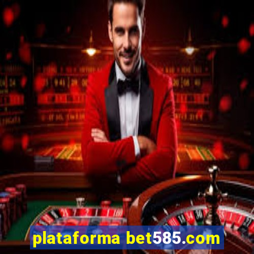 plataforma bet585.com